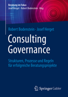 Consulting Governance: Strukturen, Prozesse und Regeln für erfolgreiche Beratungsprojekte (Beratung im Fokus) 3662652986 Book Cover