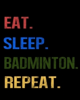 Eat Sleep Badminton Repeat: Enthusiasts Retro Themed Colors Gratitude Journal 386 Pages Notebook 193 Days 8x10 Meal Planner 1710171715 Book Cover