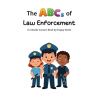 The ABCs of Law Enforcement (Cribside Careers) B0GTM7NXX8 Book Cover