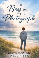 The Boy in the Photograph: Echoes of the Past - Book 3 B0GL24Y225 Book Cover