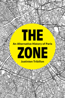 The Zone: An Alternative History of Paris 1804294047 Book Cover
