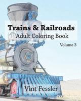 Trains & Railroads: Adult Coloring Book Vol.3: Train and Railroad Sketches for Coloring 1523240849 Book Cover
