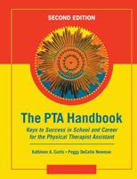 The PTA Handbook: Keys to Success in School and Career for the Physical Therapist Assistant 1556426216 Book Cover
