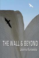 The Wall & Beyond 1482371170 Book Cover