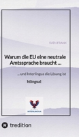 Warum die EU eine neutrale Amtssprache braucht ...: ... und Interlingua die Lösung ist (German Edition) 3384546695 Book Cover