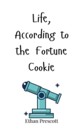 Life, According to the Fortune Cookie 180566087X Book Cover