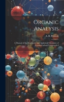 Organic Analysis: A Manual of the Descriptive and Analytical Chemistry of Certain Carbon Compounds I 1019829877 Book Cover