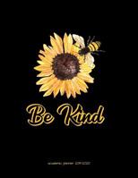 Academic Planner 2019-2020: Bee and Sunflower Be Kind Organizer For Weekly, Monthly, Yearly Scheduling From July 2019 - June 2020. 1074414268 Book Cover