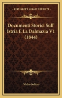Documenti Storici Sull' Istria E La Dalmazia V1 (1844) 1160082413 Book Cover