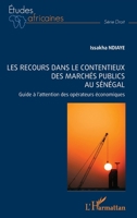 Les recours dans le contentieux des marchés publics au Sénégal: Guide à l'attention des opérateurs économiques (Études Africaines) (French Edition) 2140316746 Book Cover