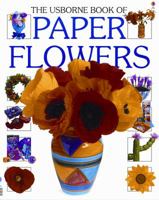 The Usborne Book of Paper Flowers (How to Make Series) 0746021089 Book Cover