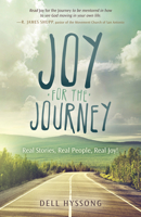 Joy for the Journey: Real Stories, Real People, Real Joy! 1630478490 Book Cover