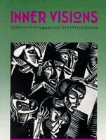 Inner Visions: German Prints from the Age of Expressionism 0295971908 Book Cover