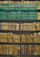 Debates, Rhetoric and Political Action: Practices of Textual Interpretation and Analysis 1137570563 Book Cover