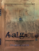 Amalgam: An Immigrant, His Labor Union, and His American Family in Brooklyn 1683969146 Book Cover