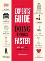 The Experts' Guide to Doing Things Faster: 100 Ways to Make Life More Efficient 0307342093 Book Cover