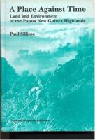 A Place Against Time: Land and Environment in the Papua New Guinea Highlands (Studies in Environment Anthropology) 3718659255 Book Cover