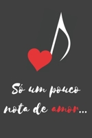 S? Um Pouco Nota de Amor ... : Feliz Dia Dos Namorados Caderno, Di?rio, Di?rio, 100 P?ginas, Caderno Pautado, Presente Do Dia Dos Namorados 167703551X Book Cover
