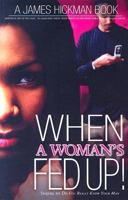 When a Womans Fed Up: Do You Really Know Your Man 1424333849 Book Cover