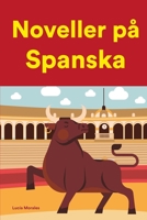 Noveller på Spanska: Korta berättelser på Spanska för nybörjare och elever på mellanstadiet B0BFSPTSJF Book Cover