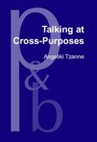 Talking at Cross-Purposes (Pragmatics & Beyond New Series) 9027250766 Book Cover