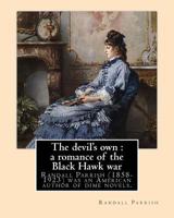 The Devil's Own: A Romance of the Black Hawk War 1544211368 Book Cover