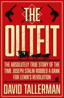 The Outfit: The Absolutely True Story of the Time Joseph Stalin Robbed a Bank 178108985X Book Cover