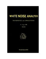 White Noise Analysis: Mathematics and Applications : 9-15 July, 1989, Bielefeld 9810202423 Book Cover