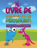 Livre de Coloriage Sur Les Dinosaurs Pour Les Tout-Petits Des Pages de Coloriage Amusantes Sur Les Dinosaures 1630229792 Book Cover