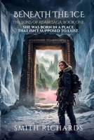 Beneath the Ice: Some doors were never meant to open (Sons of Adam Saga) B0HCM4743R Book Cover