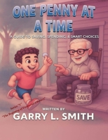 One Penny at a Time: A Guide to Saving, Spending and Smart Choices (A Child's Pathway to Character Series) B0FP9KGXR7 Book Cover