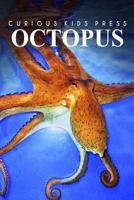 Octopus - Curious Kids Press: Kids book about animals and wildlife, Children's books 4-6 1497517834 Book Cover