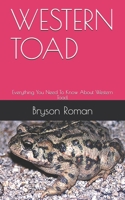 Western Toad: Everything You Need To Know About Western Toad. B08ZBJFMFQ Book Cover