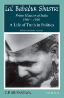 Lal Bahadur Shastri, Prime Minister of India 1964-1966: A Life of Truth in Politics 0195634993 Book Cover