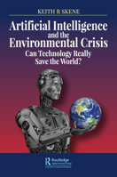 Artificial Intelligence and the Environmental Crisis: Can Technology Really Save the World? 036743654X Book Cover