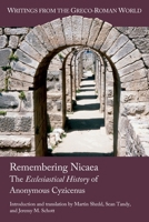 Remembering Nicaea: The Ecclesiastical History of Anonymous Cyzicenus 1628375841 Book Cover