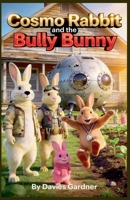 Cosmo Rabbit and the Bully Bunny (Cosmo Rabbit Adventures) B0HH271J25 Book Cover
