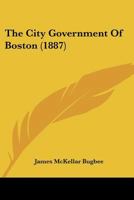 The city government of Boston. 1240191545 Book Cover