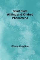 Spirit Slate Writing and Kindred Phenomena 9361471236 Book Cover