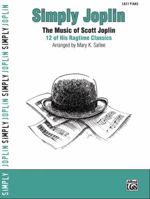 Simply Joplin: The Music of Scott Joplin -- 16 of His Ragtime Classics (Easy Piano) 0739050184 Book Cover