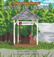 Winston the Farm Dog: A History of Historic Johnson Farm 195271463X Book Cover