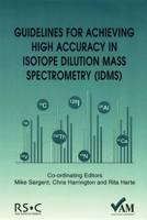 Guidelines for Achieving High Accuracy in Isotope Dilution Mass Spectrometry (IDMS) 0854044183 Book Cover