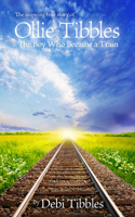 Ollie Tibbles: The Boy Who Became a Train 1605424919 Book Cover
