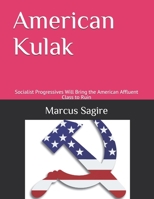 American Kulak: Socialist Progressives Will Bring the American Affluent Class to Ruin 1702013154 Book Cover