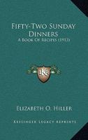 Fifty-Two Sunday Dinners B0BN2Y5VC4 Book Cover