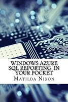 Windows Azure SQL Reporting in Your Pocket 1523328886 Book Cover