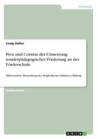 Pros und Contras der Umsetzung sonderpädagogischer Förderung an der Förderschule: Differenzierte Betrachtung der Möglichkeiten inklusiver Bildung 3668318182 Book Cover