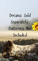 Dreams Sold Separately, Batteries Not Included 9916948739 Book Cover