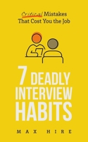 7 Deadly Interview Habits: Critical Mistakes That Cost You the Job B0FJ81BBDJ Book Cover