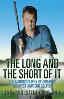 The Long and the Short of It: The Autobiography of Britain's Greatest Amateur Golfer 1843582562 Book Cover